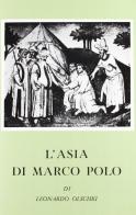 L' Asia di Marco Polo di Leonardo Olschki edito da Olschki