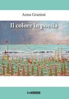 Il colore in poesia di Anna Graziosi edito da Epigraphia