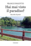 Hai mai visto il paradiso? di Franco Pagotto edito da Publimedia