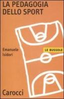 La pedagogia dello sport di Emanuele Isidori edito da Carocci