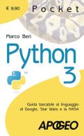 Python 3. Guida tascabile al linguaggio di Google, Star Wars e la NASA di Marco Beri edito da Apogeo