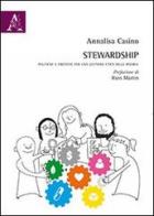 Stewardship. Politiche e pratiche per una gestione etica delle risorse di Annalisa Casino edito da Aracne