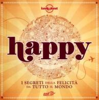 Happy. I segreti della felicità da tutto il mondo vol.1 edito da EDT