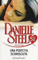 Una perfetta sconosciuta di Danielle Steel edito da Sperling & Kupfer