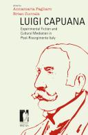 Luigi Capuana. Experimental fiction and cultural mediation in Post-Risorgimento Italy edito da Firenze University Press