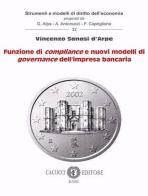 Funzione di compliance e nuovi modelli di governance dell'impresa bancaria di Vincenzo Sanasi D'Arpe edito da Cacucci