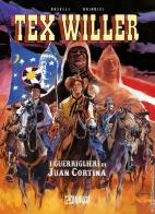I guerriglieri di Juan Cortina. Tex Willer di Mauro Boselli edito da Sergio Bonelli Editore
