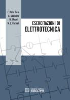 Esercitazioni di elettrotecnica di Francesco Della Torre, Gianluca Sapienza, Marco Mauri edito da Esculapio
