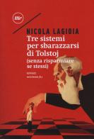Tre sistemi per sbarazzarsi di Tolstoj (senza risparmiare se stessi) di Nicola Lagioia edito da Minimum Fax