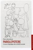 Parolepotere. Il nuovo linguaggio del conflitto sociale di Pietro Barcellona edito da Castelvecchi