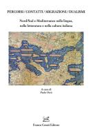 Percorsi/contatti/migrazioni/dualismi. Nord/Sud e Mediterraneo nella lingua, nella letteratura e nella cultura italiana edito da Cesati