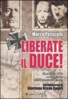 Liberate il Duce. Gran Sasso 1943: la vera storia dell'Operazione Quercia di Marco Patricelli edito da Hobby & Work Publishing