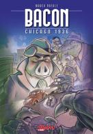 Bacon. Chicago 1936 di Marco Natale edito da Sbam!