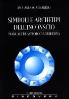 Simboli e archetipi dell'inconscio. Manuale di astrologia moderna di Riccardo Garbarino edito da Edicolors