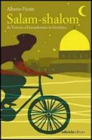 Salam-shalom. Da Venezia a Gerusalemme in bicicletta di Alberto Fiorin edito da Ediciclo