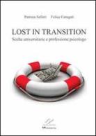 Lost in transition. Scelte universitarie e professione psicologo di Felice Carugati, Patrizia Selleri edito da Infantiae.Org