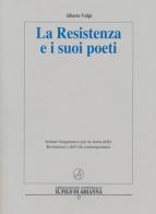 La Resistenza e i suoi poeti di Alberto Volpi edito da Il Filo di Arianna