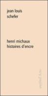 Henri Michaux. Histoires d'encre di Jean-Louis Schefer edito da Pagine d'Arte