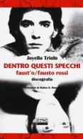 Dentro questi specchi. Faust'o/Fausto Rossi discografia di Joyello Triolo edito da CRAC Edizioni