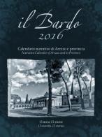 Il Bardo 2016. Calendario narrativo di Arezzo e provincia. Ediz. italiana e inglese di Andrea Bardelli edito da Settore 8