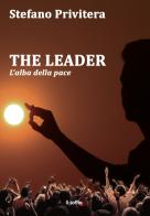 The Leader. L'alba della pace di Stefano Privitera edito da Il Soffio