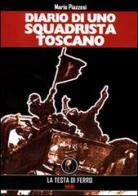 Diario di uno squadrista toscano 1919-1922 di Mario Piazzesi edito da AGA (Cusano Milanino)