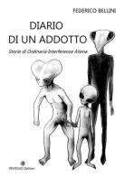 Diario di un adotto. Storie di ordinaria interferenza aliena di Federico Bellini edito da Risveglio