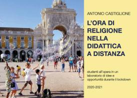 L' ora di religione nella didattica a distanza di Antonio Castiglione edito da Youcanprint