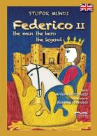 Stupor mundi Federico II. The man, the hero, the legend di Antonella Colucci edito da Artebaria