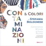 Contaminazioni & colori di Stefania Bolognese edito da Sfera Edizioni