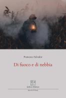 Di fuoco e di nebbia di Francesco Salvador edito da Isolario Edizioni