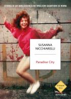 Paradise City. Storia di un'adolescenza nei migliori quartieri di Roma di Susanna Nicchiarelli edito da Mondadori