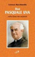 Don Pasquale Uva nella fossa dei serpenti di Lorenzo Bacchiarello edito da San Paolo Edizioni