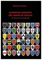 Guerrieri angioini nel Regno di Sicilia tra storia ed iconografia di Vincenzo Laneri edito da Youcanprint