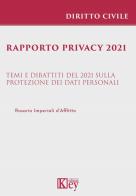 Rapporto privacy 2021. Temi e dibattiti del 2021 sulla protezione dei dati personali di Rosario Imperiali D'Afflitto edito da Key Editore