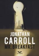 Mr. Breakfast di Jonathan Carroll edito da La Corte Editore