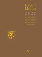 Edizioni Medusa 2020. Vent'anni con i libri. Un laboratorio editoriale edito da MC