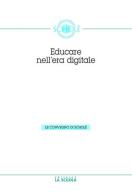 Educare nell'era digitale. Atti del Convegno di Scholé 2013 06) di Luciano Pazzaglia edito da La Scuola SEI