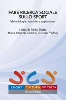 Fare ricerca sociale sullo sport. Metodologia, tecniche e applicazioni edito da Franco Angeli