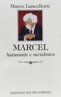Marcel. Antinomie e metafisica di Marco Lancellotti edito da Studium