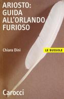 Ariosto. Guida all'Orlando Furioso di Chiara Dini edito da Carocci