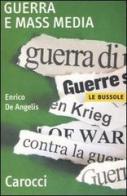 Guerra e mass media di Enrico De Angelis edito da Carocci