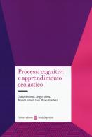 Processi cognitivi e apprendimento scolastico di Guido Amoretti, Sergio Morra, Maria Carmen Usai edito da Carocci