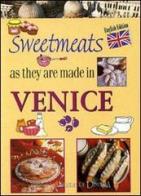 I dolci come si fanno a Venezia. Ediz. inglese di Marco Vianello edito da Demetra