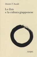 Lo Zen e la cultura giapponese di Taitaro Suzuki Daisetz edito da Adelphi
