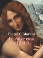 Le calze rosa di Salaì di Pietro C. Marani edito da Skira