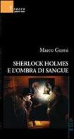 Sherlock Holmes e l'ombra di sangue di Marco Grassi edito da Gruppo Albatros Il Filo