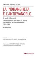 La 'Ndrangheta è l'antivangelo. Un secolo di documenti. Il percorso comune delle Chiese di Calabria nell'impegno di testimoniare il Vangelo (1916-2016). Nuova ediz. edito da Tau