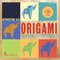 Introduzione agli origami. Con 21 progetti infallibili. Ediz. a colori. Con gadget di Elena Gallo edito da Il Castello