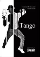 Tango di Antonio De Giovanni edito da Booksprint